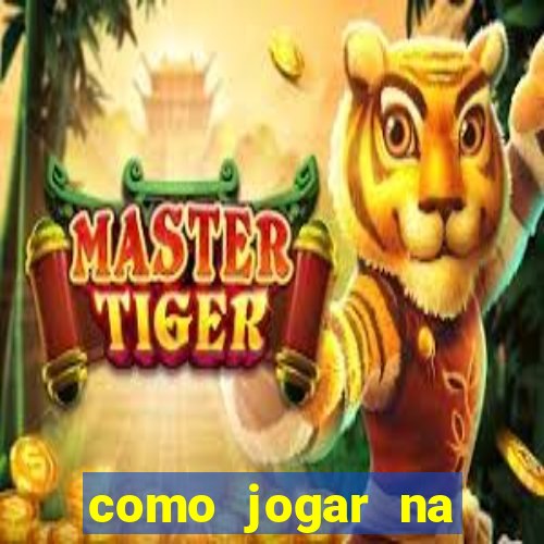 como jogar na plataforma do tigre